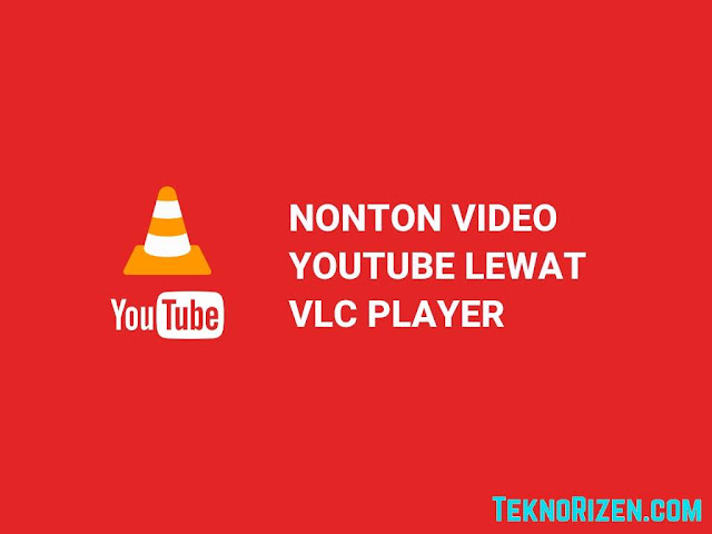 Cara Menonton Video YouTube Melalui VLC di Android