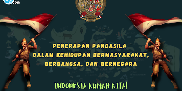 Penerapan Pancasila dalam Kehidupan Bermasyarakat, Berbangsa, dan Bernegara