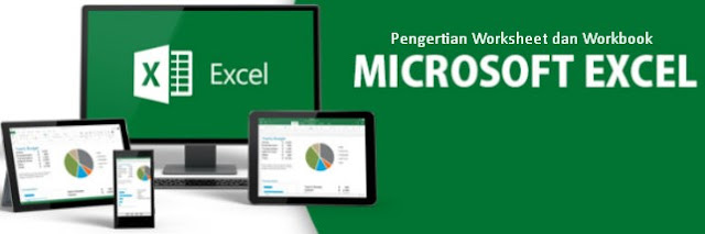  Dalam melakukan segala suatu pekerjaan di Micosoft Excell Pengertian Worksheet dan Workbook di Microsoft Excell Lengkap