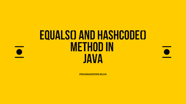 Java hashCode() and equals() Methods with Examples | When to use | How to Use