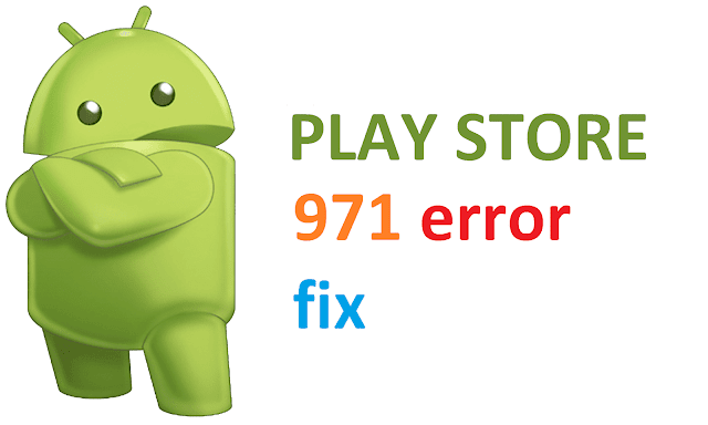 Play store 971 error easy fix