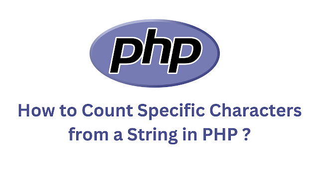 How to Count Specific Characters from a String in PHP ?