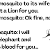 A Male Mosquito To Its Wife, Darling I Will Hunt A Lion For You.