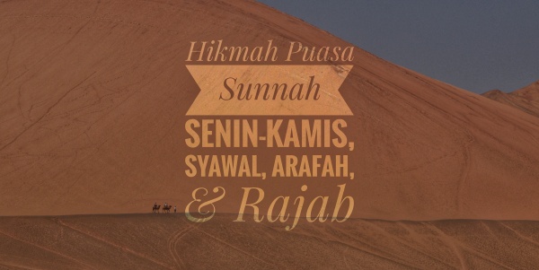 Inilah hikmah puasa sunnah Senin-Kamis, Syawal, Arafah, dan Rajab.