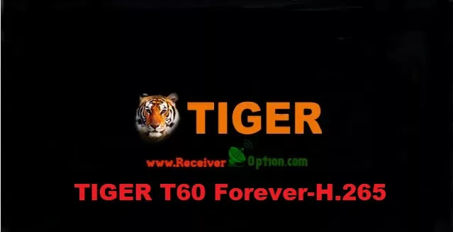 TIGER T60 FOREVER-H.265 HD RECEIVER NEW SOFTWARE DECEMBER 20 2022