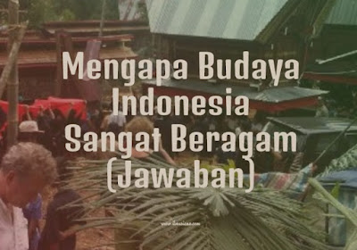  Semua orang tahu bahwa Indonesia adalah negara besar yang terdiri dari banyak suku bangsa Jawaban Mengapa Budaya Indonesia Sangat Beragam? 