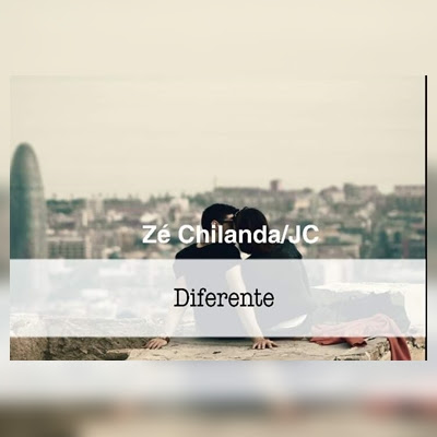 Zé Chilanda JC - Diferente