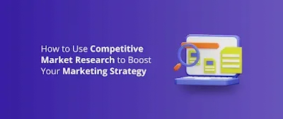 6 Best Steps to Uncover Your Competitor's Marketing Strategy