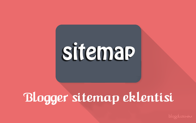 Blogger için en kullanışlı sitemap eklentisi