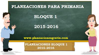 Planeaciones para Primaria 2015-2016 - Descargar Gratis Primer Bloque