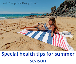 Special health tips for summer season- HealthCampIndia