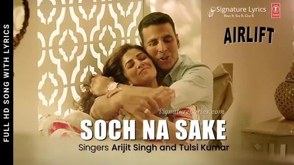 Soch Na Sake Lyrics - AIRLIFT | Arijit Singh | Tulsi Kumar | Amaal Malik | Kumaar