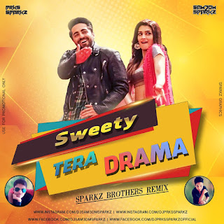 Sweety Tera Drama ( Remix ) DJ Sam3dm SparkZ & DJ Prks SparkZ 