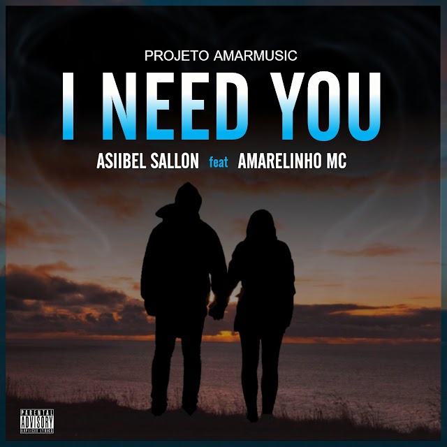 Projeto Amarmusic x Asiibel Sallon - I Need You (feat Amarelinho Mc)