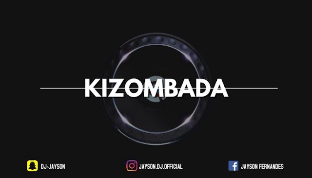 (Kizomba Mix) Deejay Jayson - Kizombada Mix (2018) 