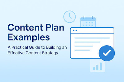 Content Plan Examples: How to Build a Powerful Content Strategy Content Plan Examples