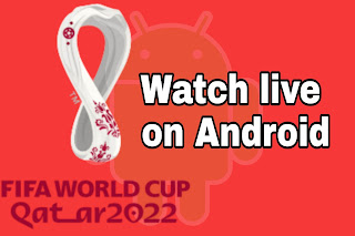 Watch FIFA World Cup live on Android phone, Tablet, Android TV