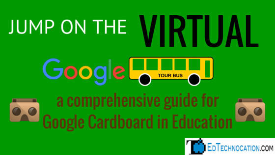 A Comprehensive Guide for Google Cardboard in Education by @EdTechnocation | #GoogleCardboard #GoogleEDU