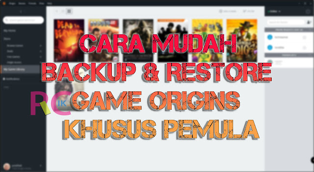 Bingung Tidak Ada opsi Backup dan Restore Di Origins Client Seperti Steam? Lantas Bagaimana Caranya? Simak Tutorial Lengkapnya Berikut Ini!