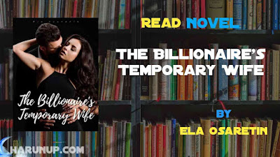 Read The Billionaire's Temporary Wife Novel Full Episode