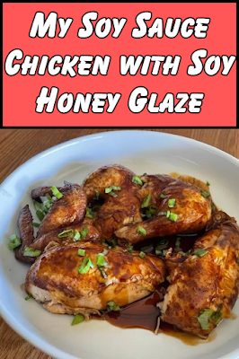 My Soy Sauce Chicken With Soy Honey Glaze