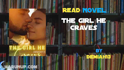 Read Novel The Girl He Craves by Demiah13 Full Episode