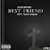 Elvis Bryma - Bestfriend (Feat Tony Gyngz)(Prod By TonyGyngz)