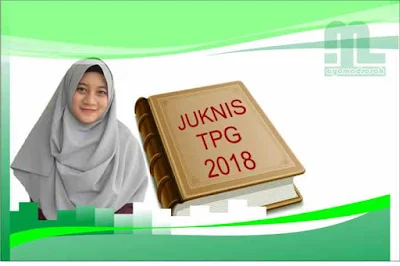  Petunjuk Teknis pembayaran Tunjangan Profesi bagi guru Madrasah tahun anggaran  Juknis TPG Madrasah 2018