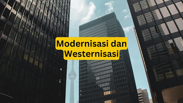 Apa Perbedaan Modernisasi dan Westernisasi?