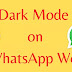 How to Enable Dark Mode on WhatsApp Web (2020)