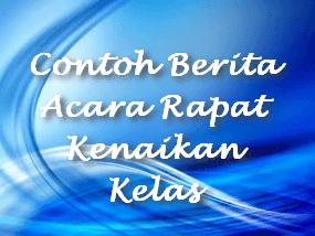 Contoh Berita Acara Rapat Kenaikan Kelas