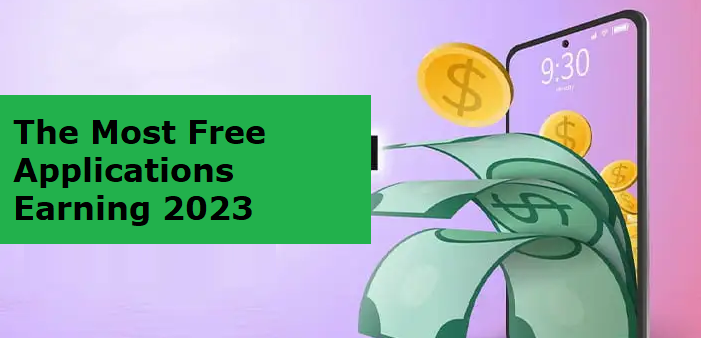 The Most Free Applications Earning 2023