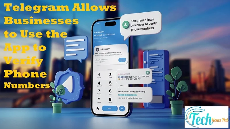 Telegram Allows Businesses to Use the App to Verify Phone Numbers