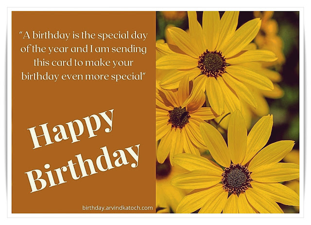 Yellow Flower Special Birthday Card (A birthday is the special day of the year)