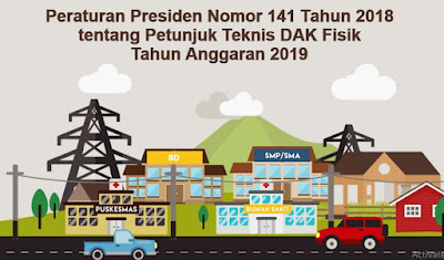 Peraturan Presiden Nomo 141  Tahun 2019 tentang Juknis DAK Fisik Tahun Anggaran 2019, https://gurujumi.blogspot.com/