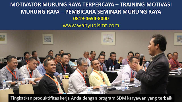 MOTIVATOR MURUNG RAYA, TRAINING MOTIVASI MURUNG RAYA, PEMBICARA SEMINAR MURUNG RAYA, PELATIHAN SDM MURUNG RAYA, TEAM BUILDING MURUNG RAYA