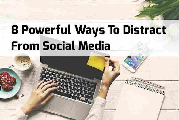 8 Powerful Ways To Distract From Social Media