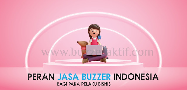 Peran Jasa Buzzer Indonesia Bagi Para Pelaku Bisnis