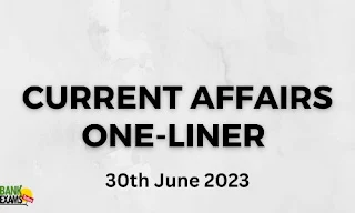 Current Affairs One-Liner : 30th June 2023