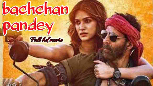 Bachchan Pandey Hd Full Movie Watch Online 2022 ( বচ্চন পাণ্ডে হিন্দি ফুল এইচডি মুভি )