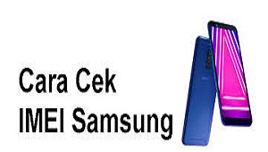  Untuk Anda yng belum tahu cara mengecek IMEI HP Samsung Anda Cara Cek IMEI Samsung Terbaru