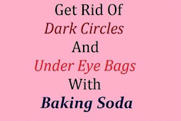 Get Rid Of Dark Circles And Under Eye Bags With Baking Soda