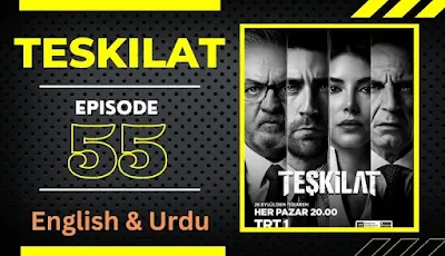 Teskilat Episode 55 With English And Urdu Subtitles By Makki Tv