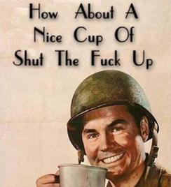 How about a nice cup of Shut the Fuck Up?