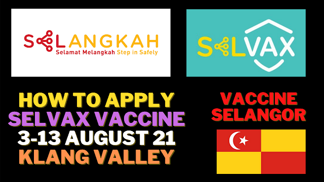 How to Register for Selvax Vaccine Community Programme for Klang Valley - 3 to 13 Aug 21 | Covid-19