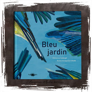 Bleu jardin (collection Couleurs Jardin)  livre pour enfant sur la nature et l'oiseau mésange de Clémence Sabbagh  Editions Le Diplodocus