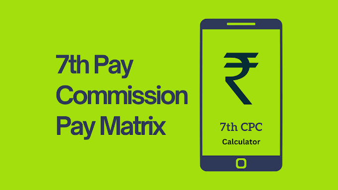 7th Pay Commission Matrix Guide: Understanding the New Salary Structure