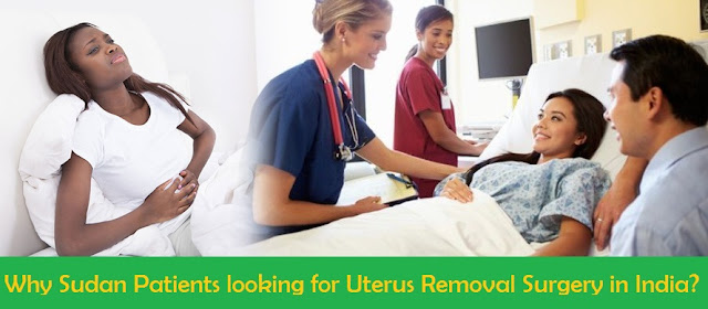 Why Sudan Patients Looking For Uterus Removal Surgery in India?