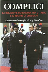Complici. La relazione pericolosa tra l'Italia e il regime di Gheddafi