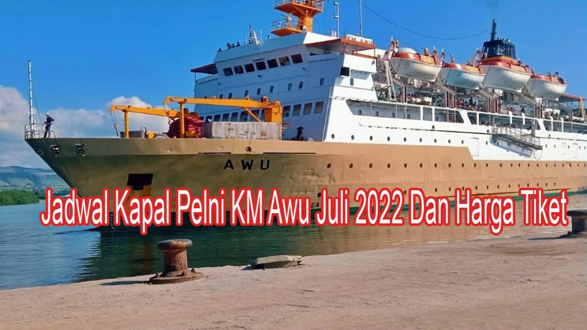 Jadwal Kapal Pelni KM Awu Juli 2022 Dan Harga Tiket